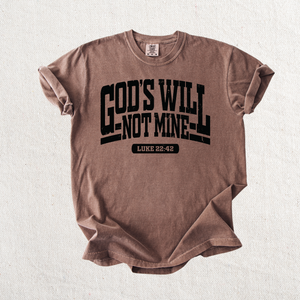 God's Will Not Mine Graphic Tee