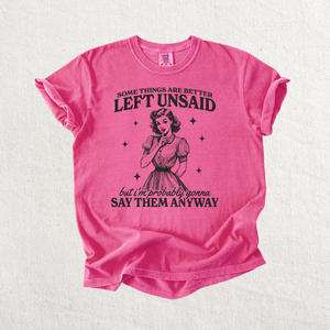 Some things are better left unsaid Graphic Tee